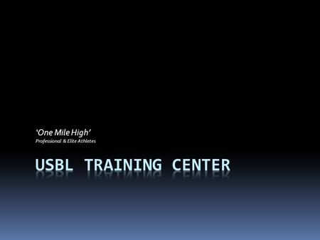 ‘One Mile High’ Professional & Elite Athletes. That’s what the USBL Training Center offers to the Elite and Professional boxers. 30,000sqft of building.