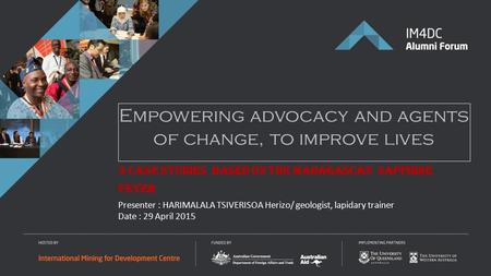 Presenter : HARIMALALA TSIVERISOA Herizo/ geologist, lapidary trainer Date : 29 April 2015 3 case Studies based on the madagascan sapphire fever Empowering.