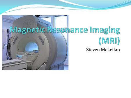 Magnetic Resonance Imaging (MRI)