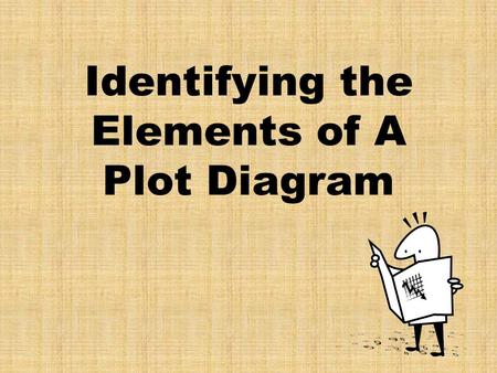 Identifying the Elements of A Plot Diagram