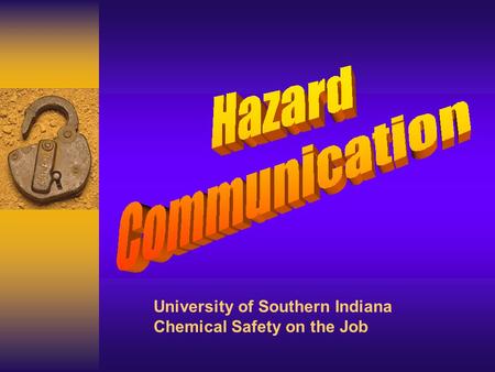 University of Southern Indiana Chemical Safety on the Job