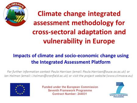 Climate change integrated assessment methodology for cross-sectoral adaptation and vulnerability in Europe Funded under the European Commission Seventh.