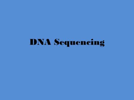 DNA Sequencing. * Sequencing means finding the order of nucleotides on a piece of DNA. * Nucleotide order determines amino acid order, and by extension,