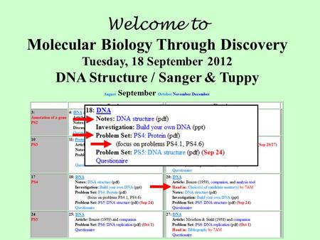 Welcome to Molecular Biology Through Discovery Tuesday, 18 September 2012 DNA Structure / Sanger & Tuppy.