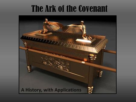 The Ark of the Covenant A History, with Applications.