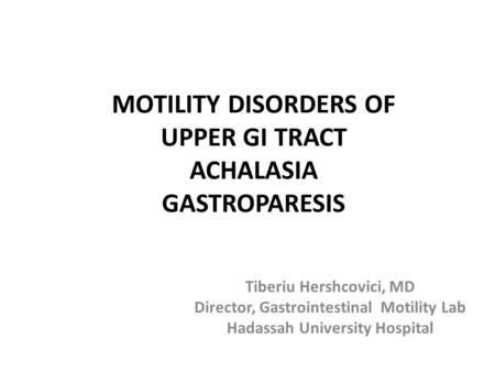 MOTILITY DISORDERS OF UPPER GI TRACT ACHALASIA GASTROPARESIS