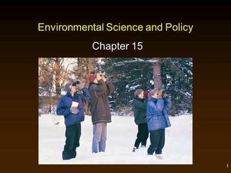 1 Environmental Science and Policy Chapter 15. 2.