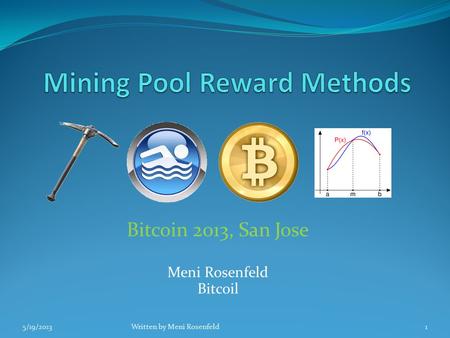 Bitcoin 2013, San Jose Meni Rosenfeld Bitcoil 5/19/2013Written by Meni Rosenfeld1.