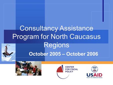 Consultancy Assistance Program for North Caucasus Regions October 2005 – October 2006.