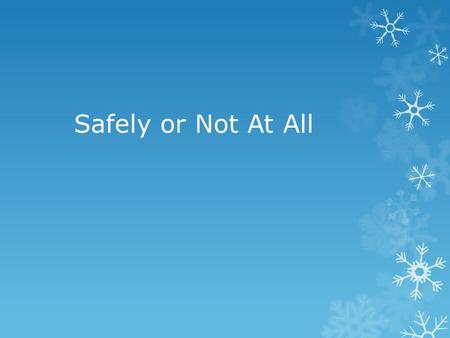 Safely or Not At All. Remembering the Smith System  Key 1: Aim high in steering  15secs down the road!  Key 2: Get the big picture  Don’t forget your.