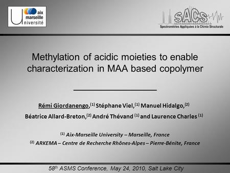 Methylation of acidic moieties to enable characterization in MAA based copolymer Rémi Giordanengo, (1) Stéphane Viel, (1) Manuel Hidalgo, (2) Béatrice.