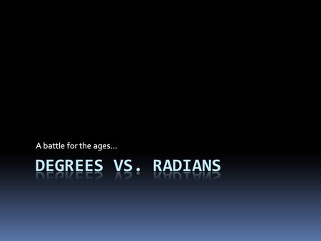 A battle for the ages….  Where Do Degrees Come From?  Before numbers and language we had the stars.  Ancient civilizations used astronomy to mark.