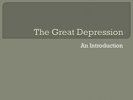 An Introduction.  During WWII  Banks ran out of money  Less jobs  People moved westward  1930s.