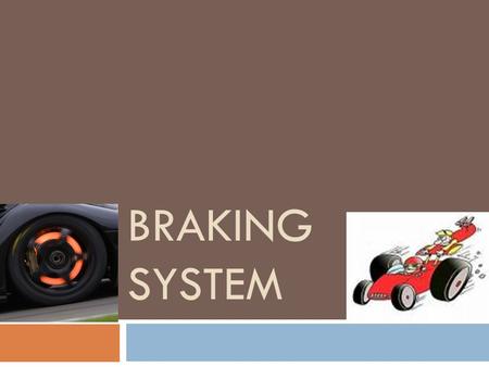 Braking System.