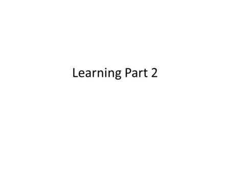 Learning Part 2. Operant Conditioning Operant Conditioning - Associate own actions with consequences Actions followed by reinforcers increase Actions.