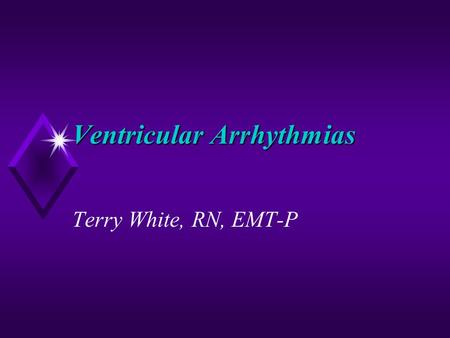 Ventricular Arrhythmias Terry White, RN, EMT-P. Analyze the Rhythm.