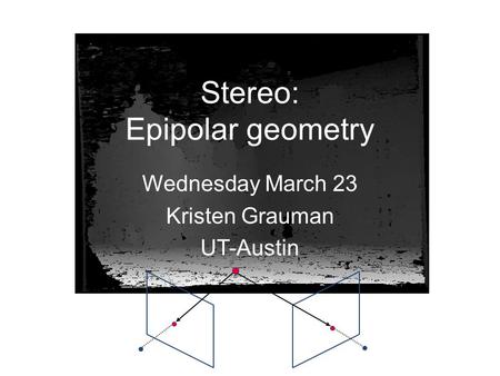 Wednesday March 23 Kristen Grauman UT-Austin