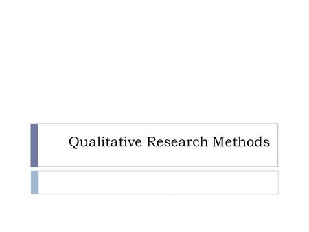 Qualitative Research Methods