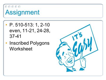 Assignment P : 1, 2-10 even, 11-21, 24-28, 37-41