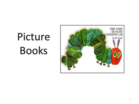 Picture Books 1. Alice was beginning to get very tired of sitting by her sister on the bank, and of having nothing to do: once or twice she had peeped.