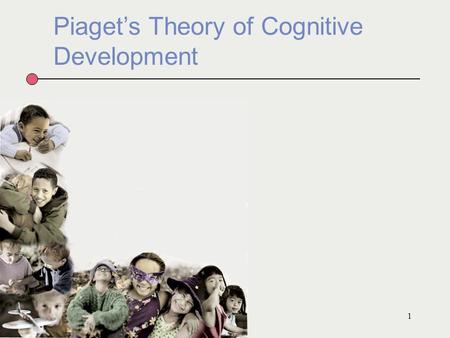 Piaget’s Theory of Cognitive Development