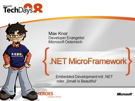 Max Knor Developer Evangelist Microsoft Österreich Embedded Development mit.NET oder „Small Is Beautiful“