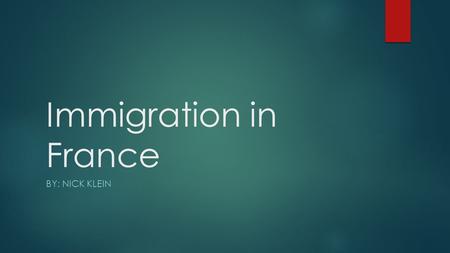 Immigration in France BY: NICK KLEIN. Post World War ll  France received a large influx of immigrants during reconstruction following the Second World.