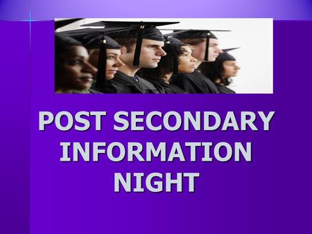 POST SECONDARY INFORMATION NIGHT. GRADE 12 COUNSELLORS A – MMiss Kneschewitsch A – MMiss Kneschewitsch N – Z Ms. Mohamed N – Z Ms. Mohamed.