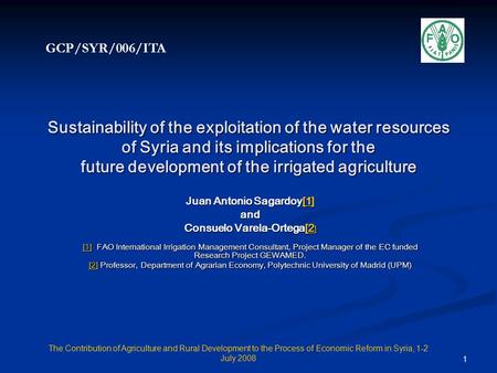 The Contribution of Agriculture and Rural Development to the Process of Economic Reform in Syria, 1-2 July 2008 1 Sustainability of the exploitation of.