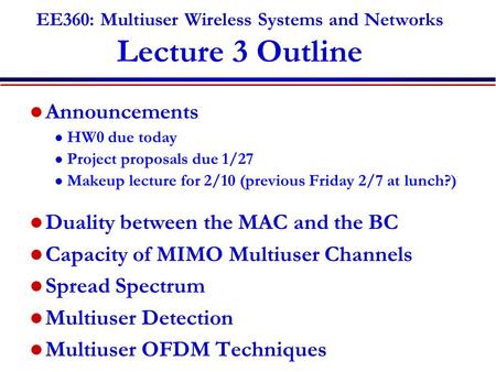 EE360: Multiuser Wireless Systems and Networks Lecture 3 Outline