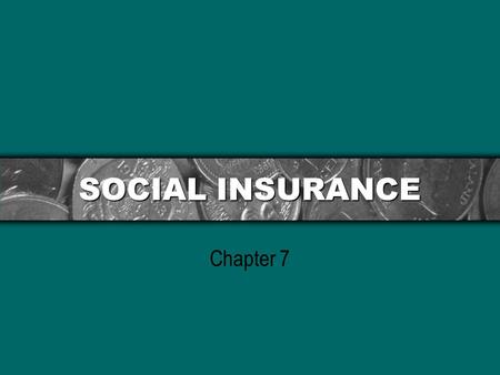 SOCIAL INSURANCE Chapter 7.