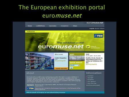 The European exhibition portal euromuse.net. euromuse.net – the origin the portal was created in 2001 the portal has been developed by a preparatory group.