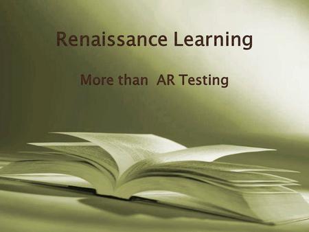 Benefits of Accelerated Reader Renaissance Place Teacher tools designed for monitoring student progress and goals. Automatic enrollment & transfer of.