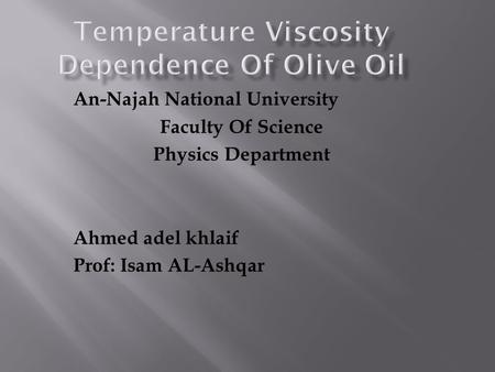 An-Najah National University Faculty Of Science Physics Department Ahmed adel khlaif Prof: Isam AL-Ashqar.