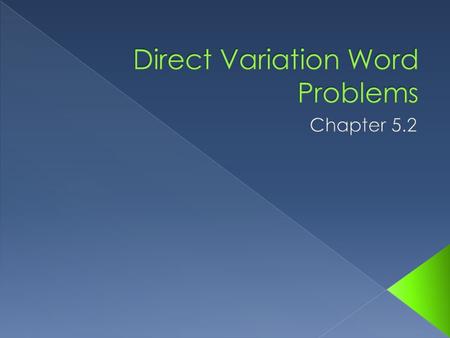  Lesson Objective: NCSCOS 4.01 – Students will know how to solve problems using direct variation.