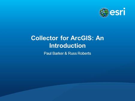 Collector for ArcGIS: An Introduction