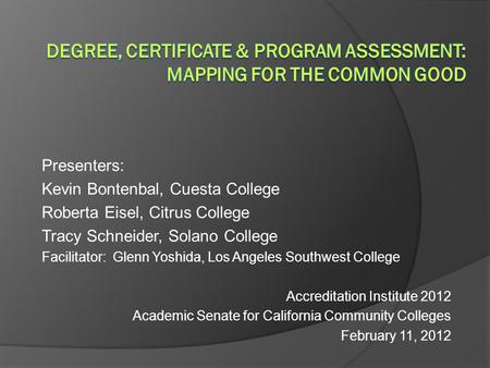 Presenters: Kevin Bontenbal, Cuesta College Roberta Eisel, Citrus College Tracy Schneider, Solano College Facilitator: Glenn Yoshida, Los Angeles Southwest.