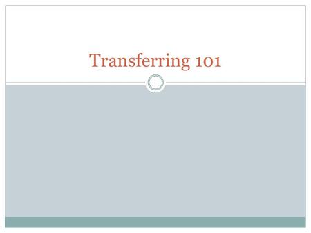 Transferring 101. School Choice Future Employer  Research  Eureka.org  Employer website Criteria  School Specialize in major  High Graduate Placement.