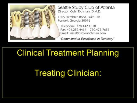 Clinical Treatment Planning Treating Clinician:. The plans where useless, but the planning was indispensable. Dwight Eisenhower, WW2.