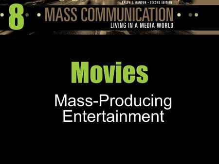 8 Movies Mass-Producing Entertainment. The Development of Movies The First Movie Makers  Etienne-Jules Marey: trained in medicine wanted to capture movement.