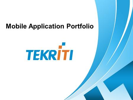 Mobile Application Portfolio. ABOUT US  With an enviable list of happy clients and a team driven by elite group of IITians, Tekriti is a Software Development.