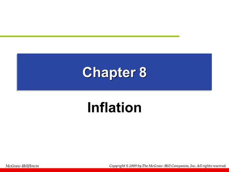 Copyright © 2009 by The McGraw-Hill Companies, Inc. All rights reserved. McGraw-Hill/Irwin Chapter 8 Inflation.