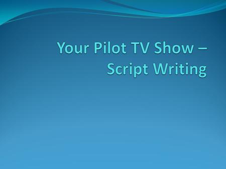 Where do I begin?!? Know your targeted audience Need to choose a network that your TV show would appear on In order to know your audience, you must watch.