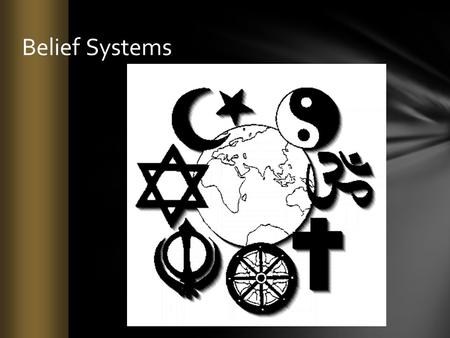 Belief Systems.