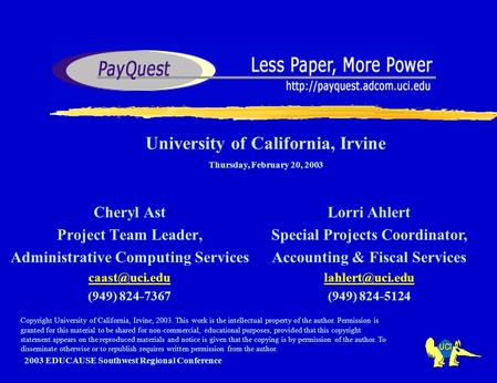 Cheryl Ast Project Team Leader, Administrative Computing Services (949) 824-7367 2003 EDUCAUSE Southwest Regional Conference University of.