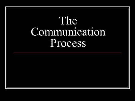 The Communication Process