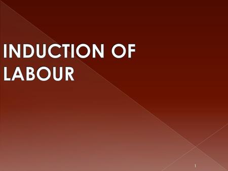 INDUCTION OF LABOUR.