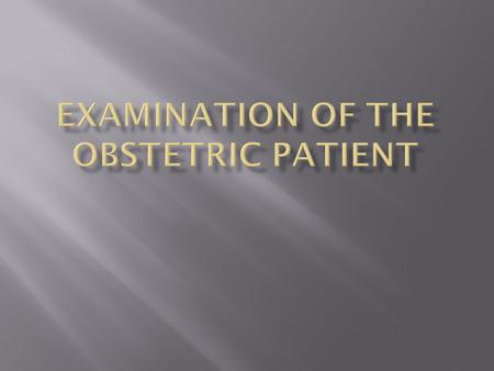 Examination of the obstetric patient