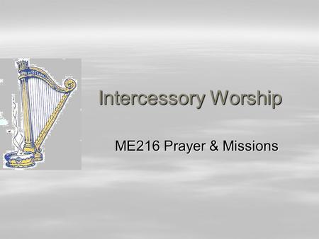 Intercessory Worship ME216 Prayer & Missions. 3,000-Year-Old Brand-new Cutting-edge Music Concept: Intercessory Worship  Worship integrated into prayer.