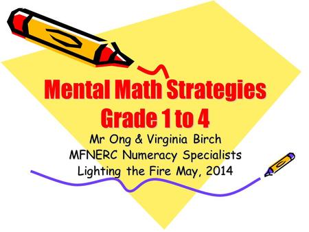 Mr Ong & Virginia Birch MFNERC Numeracy Specialists Lighting the Fire May, 2014.